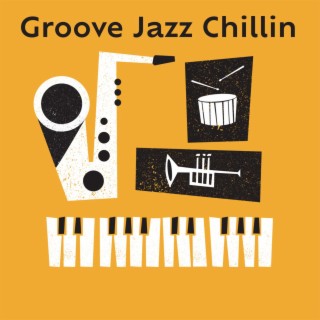 Groove Jazz Chillin – Smooth Jazz and R&B Vibes