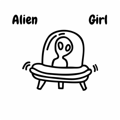 Alien Girl | Boomplay Music