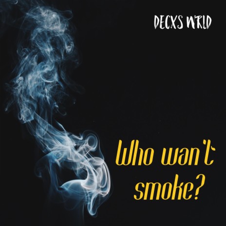 Who Wan't Smoke? ft. Decxs Wrld & Guy Beats