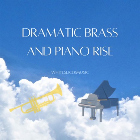 Dramatic Brass and Piano Rise | Boomplay Music