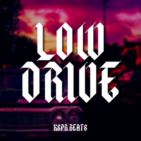 Low Drive | Boomplay Music