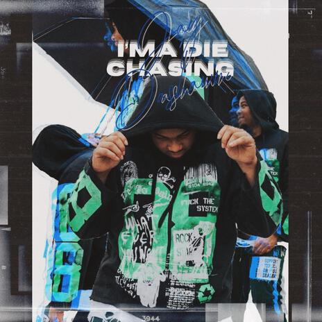 I'ma Die Chasing