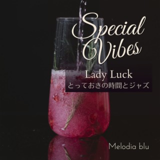 Special Vibes:とっておきの時間とジャズ - Lady Luck
