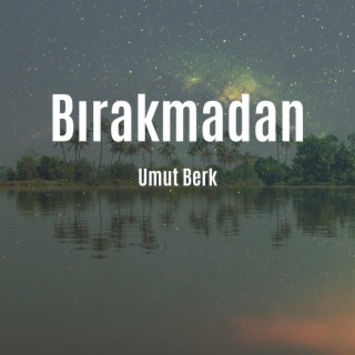 Bırakmadan