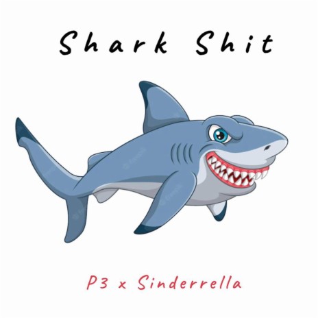 Shark Shit ft. P3 | Boomplay Music