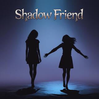 Shadow Friend