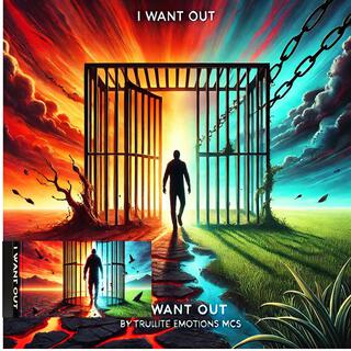 I Want out