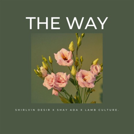 The Way ft. Shay Ada & LAMB CULTURE.