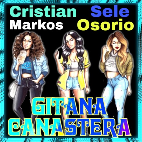 Gitana Canastera ft. sele, markos & osorio | Boomplay Music