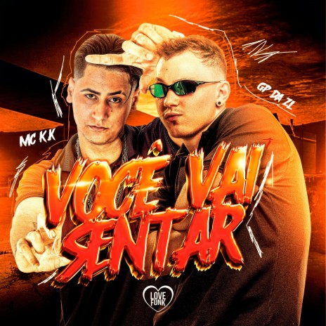 Você Vai Sentar ft. GP DA ZL & Love Funk | Boomplay Music