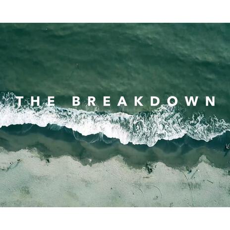 The Breakdown | Boomplay Music