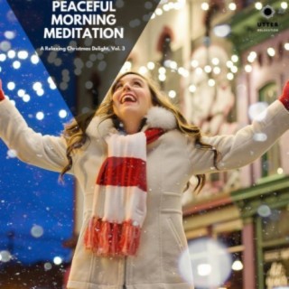 Peaceful Morning Meditation: A Relaxing Christmas Delight, Vol. 3