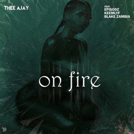 On Fire ft. Episodz, Keemlyf & Blake Zambia | Boomplay Music