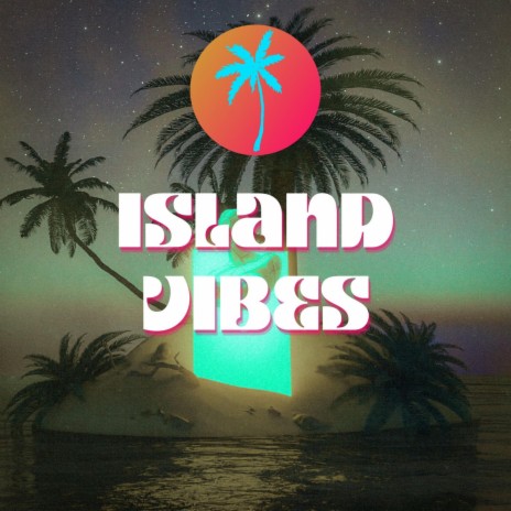 Island Chill Vibes | Boomplay Music