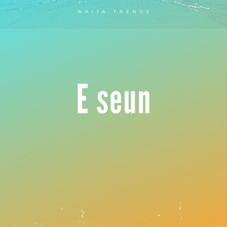 E Seun