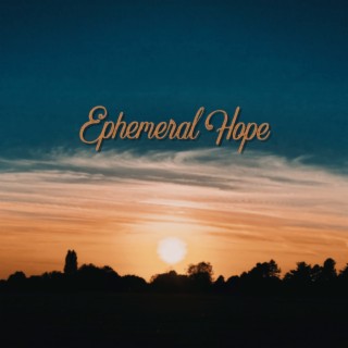 Ephemeral Hope