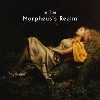 In The Morpheus's Realm: Soft Sleep Music to Listen to In Bed, Peaceful Nighttime with Melatonin Boost