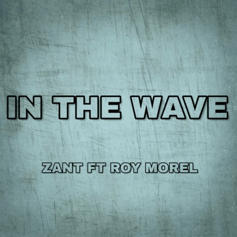 In The Wave ft. Roy Morel | Boomplay Music