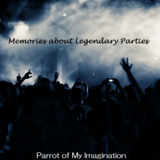 Memories About Legendary Parties