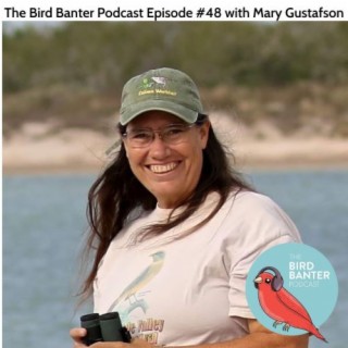 The Bird Banter Podcast Episode #48 with Mary Gustafson
