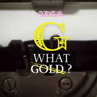 WHAT GOLD ?