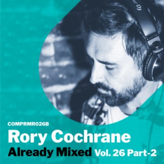 Already Mixed Vol. 26 Pt. 2 (Compiled & Mixed By Rory Cochrane)