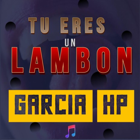 Tu Eres Un Lambon ft. Garcia Hp