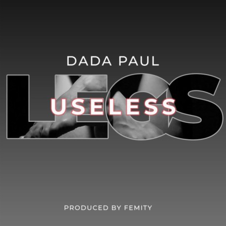 Useless Legs | Boomplay Music