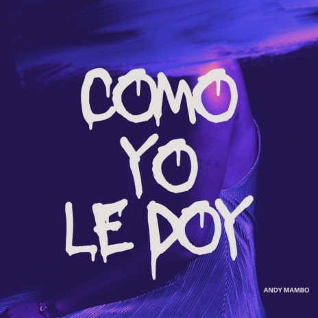 Como Yo Le Doy | Boomplay Music