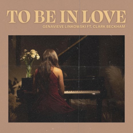 To Be In Love (Duet Version) ft. Clark Beckham | Boomplay Music