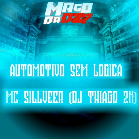 AUTOMOTIVO SEM LÓGICA ft. MC SILLVEER | Boomplay Music