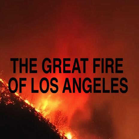 The Great Fire Of Los Angeles | Boomplay Music