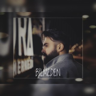 Bilmeden lyrics | Boomplay Music