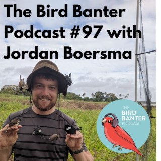 The Bird Banter Podcast #97 with Jordan Boersma