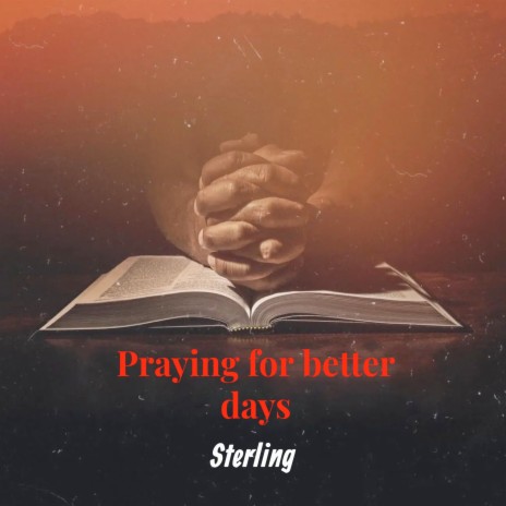 Praying for Better Days | Boomplay Music