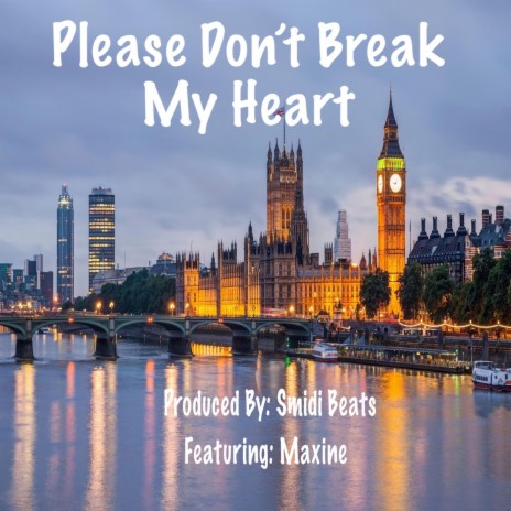 Please Don't Break My Heart ft. Maxine | Boomplay Music