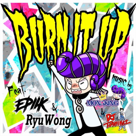 Burn It Up (Original Mix) ft. DJ Toshikaz, Epiik & Ryuwong | Boomplay Music