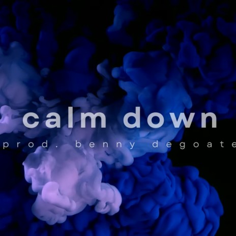 calm down | Boomplay Music