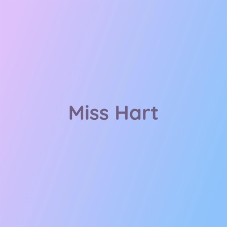 Miss Hart | Boomplay Music