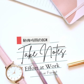 Take Notes 〜勉強時間のBGM〜 - Effort at Work