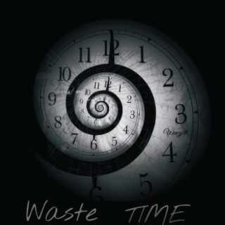 Waste time