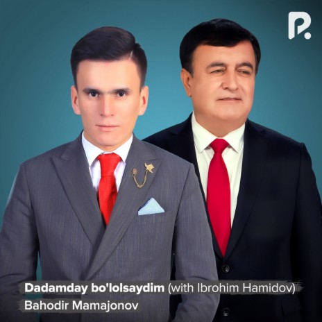 Dadamday bo'lolsaydim ft. Ibrohim Hamidov | Boomplay Music