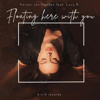 Floating here with you ft. Lucy R. lyrics | Boomplay Music