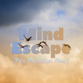 Mind Escape (Pure Meditation Music)