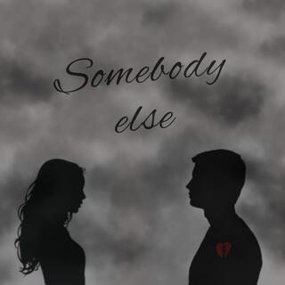 Somebody else