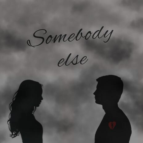 Somebody else | Boomplay Music