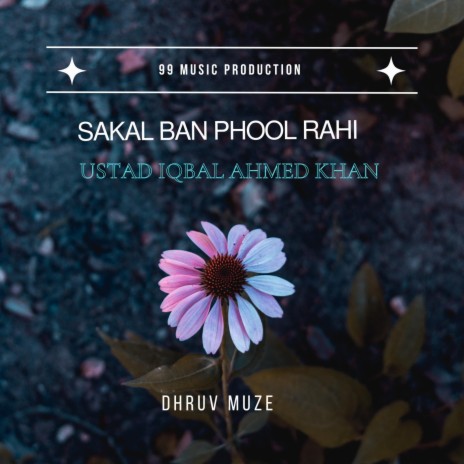 Sakal Ban phool Rahi ft. Ustad Iqbal Ahmed Khan | Boomplay Music
