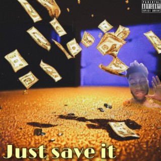 Just Save It