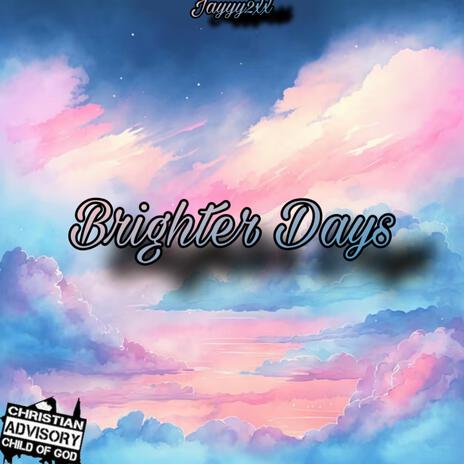 Brighter Days | Boomplay Music