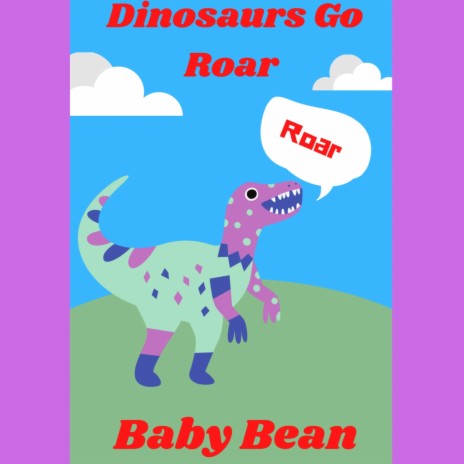 Dinosaurs Go Roar | Boomplay Music